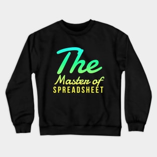 Accountant The Master of Spreadsheet Crewneck Sweatshirt